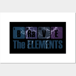 Brave the Elements Periodic Table Elements Joke Posters and Art